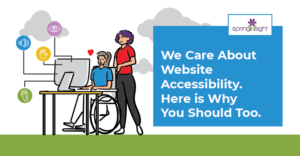 We Care About Website Accessibility. Here is Why You Should Too.