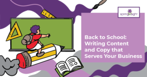 Back to School: Writing Content and Copy that Serves Your Business