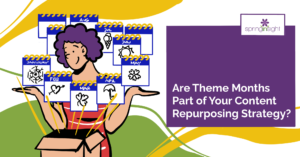 Are Theme Months Part of Your Content Repurposing Strategy?