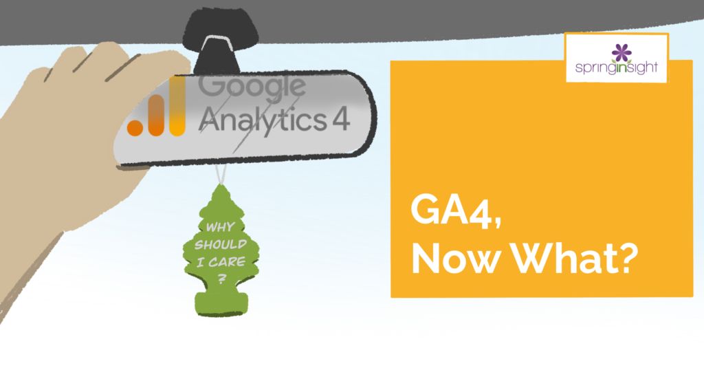A hand adjusting a rearview mirror with the logo "google analytics 4" reflected in it, while an air freshener that reads "why should i care?" hangs below, next to a text