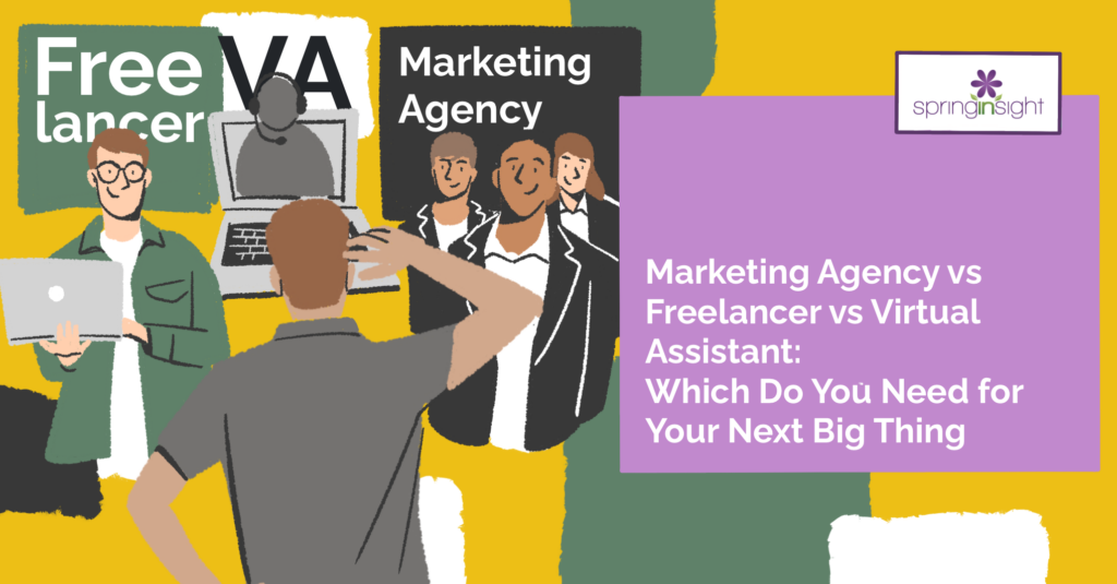 Marketing Agency vs Freelancer vs Virtual Assistant: Which Do You Need for Your Next Big Thing?